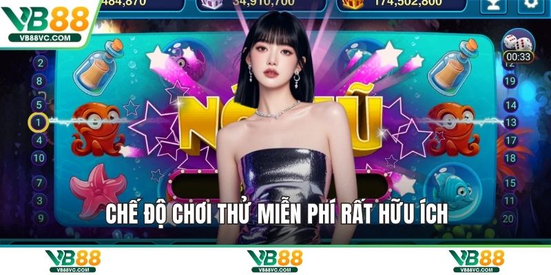 Chế độ chơi thử miễn phí rất hữu ích