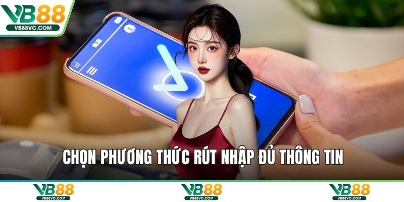 Chọn phương thức rút nhập đủ thông tin