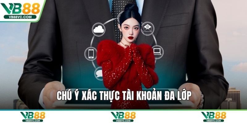 Chú ý xác thực tài khoản đa lớp