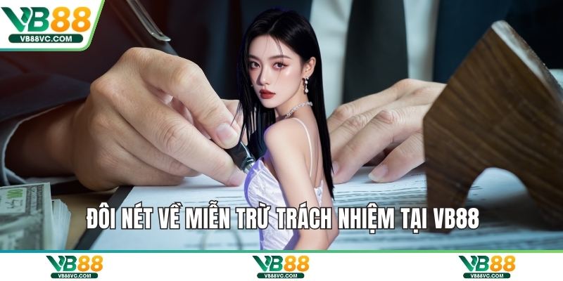 Đôi nét về miễn trừ trách nhiệm tại VB88