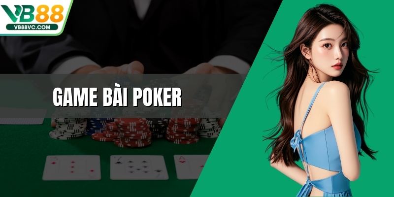 Game Bài Poker Đỉnh Cao Mang Lại Trải Nghiệm Thú Vị