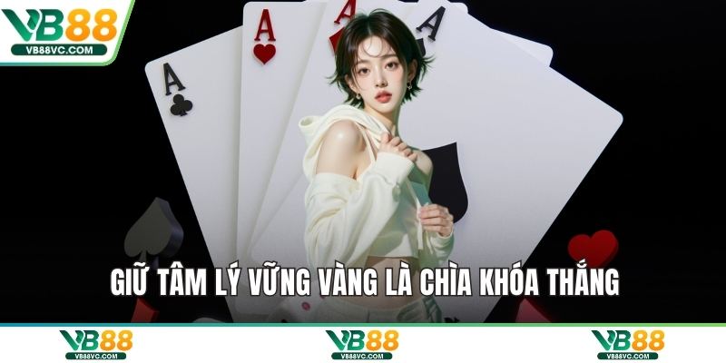 Giữ tâm lý vững vàng là chìa khóa thắng