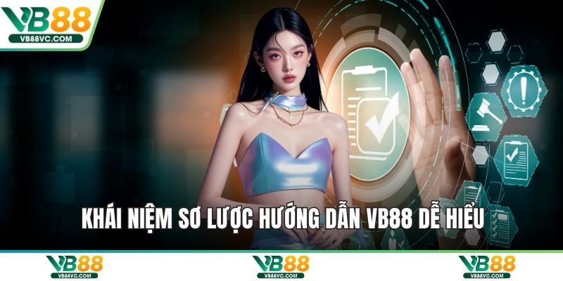 Khái niệm sơ lược hướng dẫn VB88 dễ hiểu