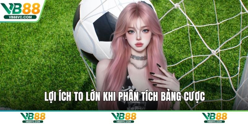 Lợi ích to lớn khi phân tích bảng cược