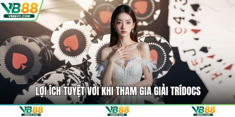 Lợi ích tuyệt vời khi tham gia giải trí