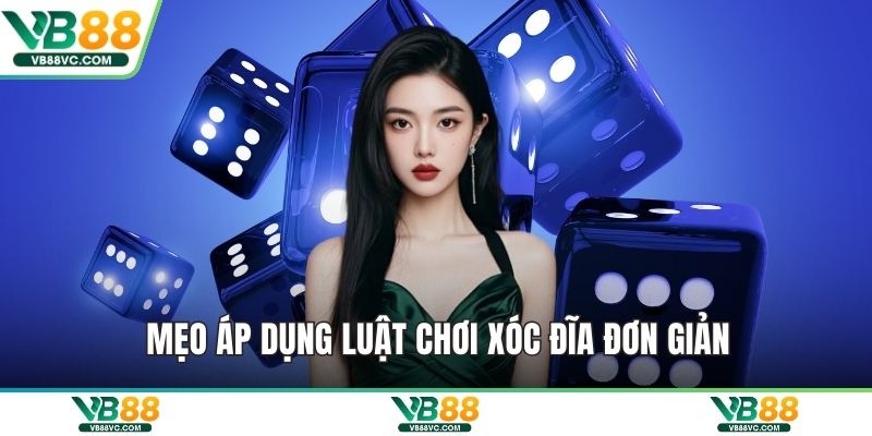 Mẹo áp dụng luật chơi xóc đĩa đơn giản