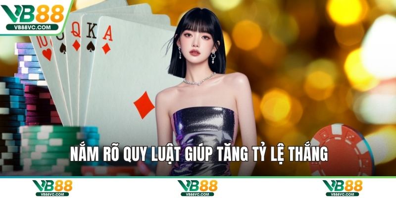 Nắm rõ quy luật giúp tăng tỷ lệ thắng