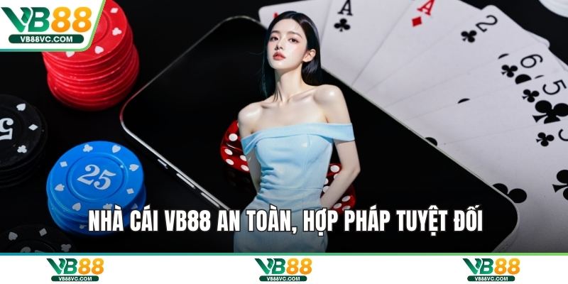 Nhà cái VB88 an toàn, hợp pháp tuyệt đối