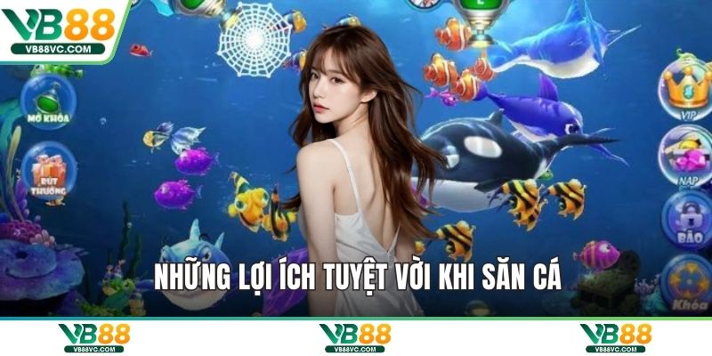 Những lợi ích tuyệt vời khi săn cá