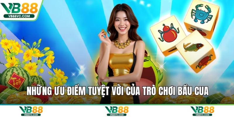 Những ưu điểm tuyệt vời của trò chơi bầu cua