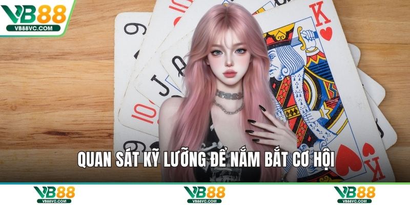 Quan sát kỹ lưỡng để nắm bắt cơ hội
