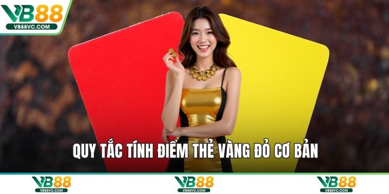 Quy tắc tính điểm thẻ vàng đỏ cơ bản