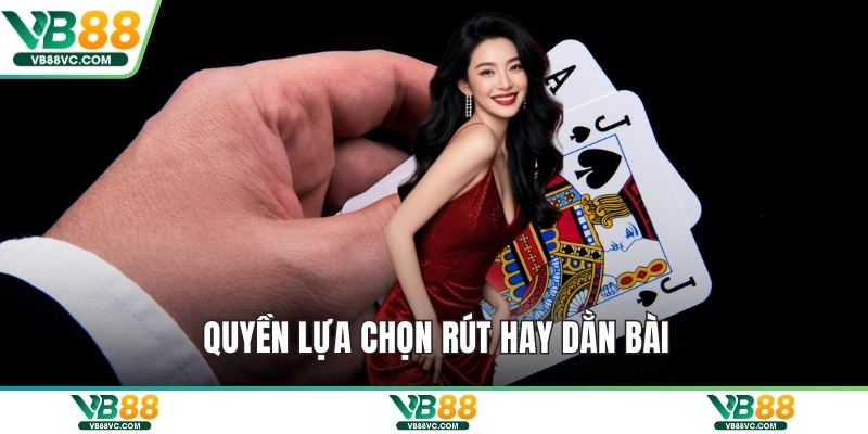 Quyền lựa chọn rút hay dằn bài