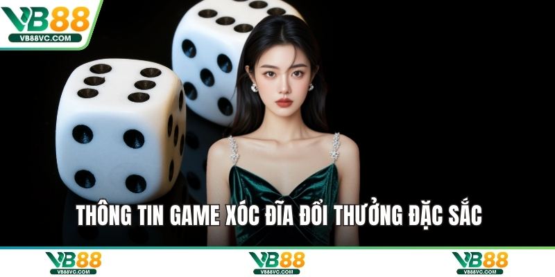Thông tin game xóc đĩa đổi thưởng đặc sắc