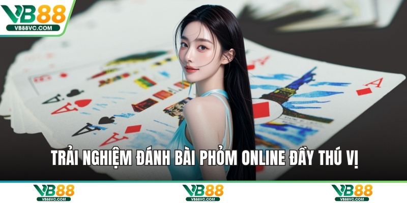 Trải nghiệm đánh bài phỏm online đầy thú vị