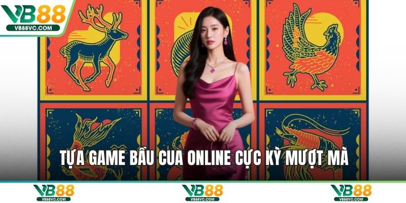 Tựa game bầu cua online cực kỳ mượt mà
